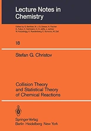 collision theory and statistical theory of chemical reactions 1st edition s g christov 3540100121,