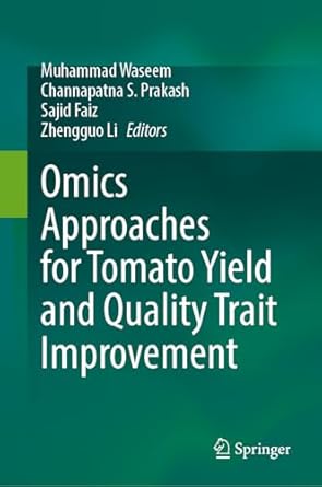 omics approaches for tomato yield and quality trait improvement 1st edition muhammad waseem ,channapatna s