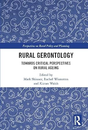 rural gerontology 1st edition mark skinner ,rachel winterton ,kieran walsh 0367702045, 978-0367702045
