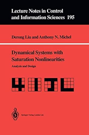 dynamical systems with saturation nonlinearities analysis and design 1st edition derong liu ,anthony n michel