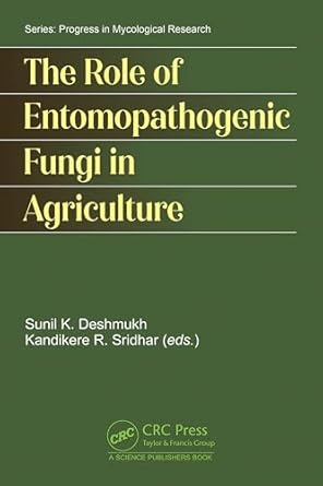 the role of entomopathogenic fungi in agriculture 1st edition sunil kumar deshmukh ,kandikere sridhar