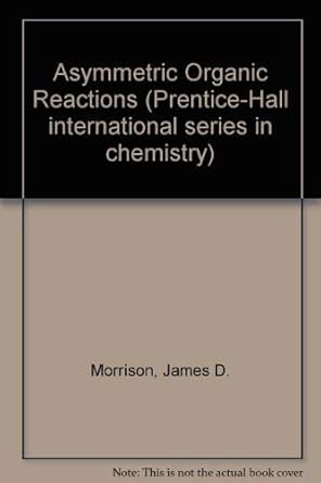 asymmetric organic reactions 1st edition james d morrison 0130495514, 978-0130495518