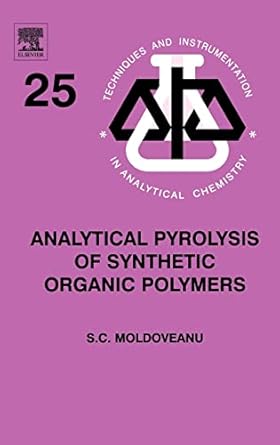 analytical pyrolysis of synthetic organic polymers 1st edition serban c moldoveanu 0444512926, 978-0444512925