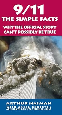 9/11 the simple facts the simple facts 1st edition arthur naiman ,gregg roberts 1593764243, 978-1593764241