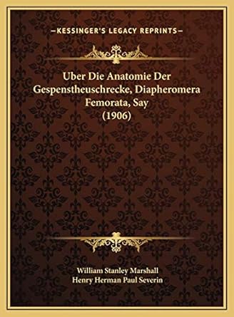 uber die anatomie der gespenstheuschrecke diapheromera femorata say 1st edition william stanley marshall