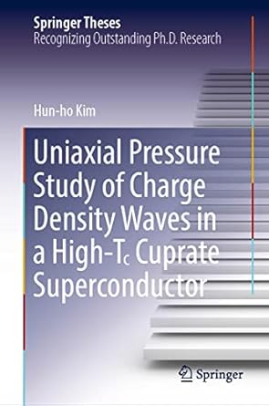 uniaxial pressure study of charge density waves in a high t cuprate superconductor 1st edition hun ho kim
