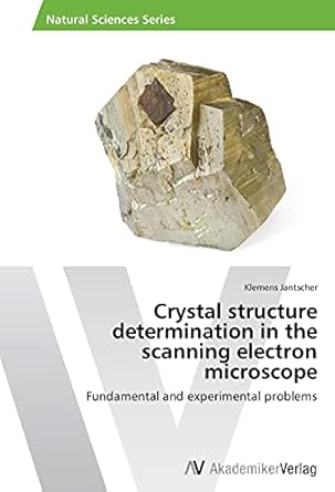 crystal structure determination in the scanning electron microscope fundamental and experimental problems 1st