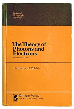 the theory of photons and electrons the relativistic quantum field theory of charged particles with spin one