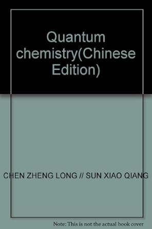 quantum chemistry 1st edition chen zheng long // sun xiao qiang 730505108x, 978-7305051081