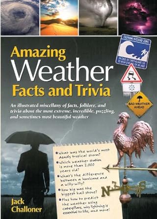 amazing weather facts and trivia 1st edition jack challoner 0785828362, 978-0785828365