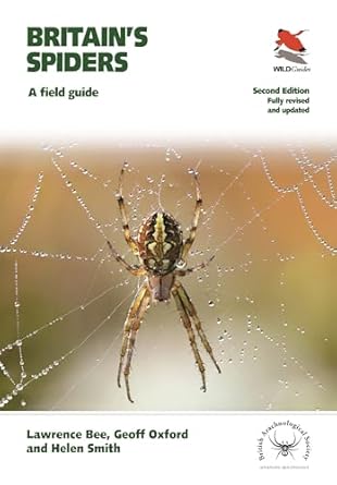 britains spiders a field guide fully revised and updated 1st edition lawrence bee ,geoff oxford ,helen smith