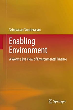 enabling environment a worms eye view of environmental finance 1st edition srinivasan sunderasan 8132208811,