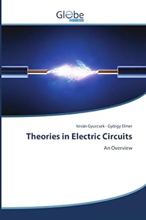 theories in electric circuits an overview 1st edition istvan gyurcsek ,gyorgy elmer 3330713410, 978-3330713413