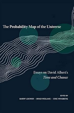 the probability map of the universe essays on david alberts time and chance 1st edition barry loewer ,brad