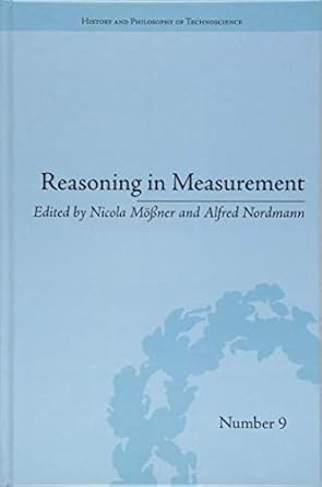 reasoning in measurement 1st edition nicola mossner ,alfred nordmann 1848936028, 978-1848936027