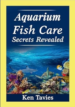 aquarium fish care secrets revealed 1st edition ken tavies 1304297225, 978-1304297228