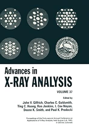 advances in x ray analysis vol 37 1st edition john v gilfrich ,c c goldsmith ,ting c huang ,ron jenkins ,i
