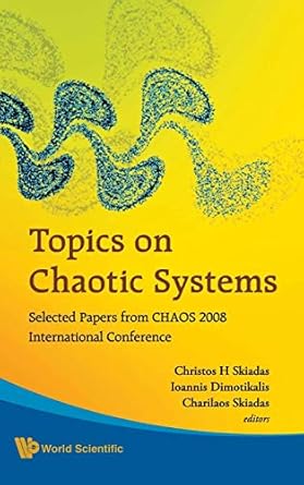 topics on chaotic systems selected papers from chaos 2008 international conference 1st edition ioannis