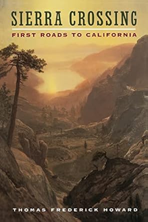 sierra crossing first roads to california 1st edition thomas frederick frederick howard 0520226860,