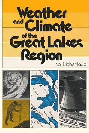 weather and climate of the great lakes region 1st edition val eichenlaub ,thomas w hodler 0268019304,