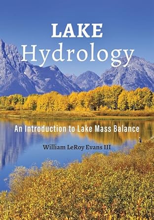 lake hydrology an introduction to lake mass balance 1st edition william leroy evans iii 142143993x,
