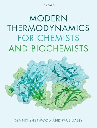 modern thermodynamics for chemists and biochemists 1st edition dennis sherwood ,paul dalby 0198782950,