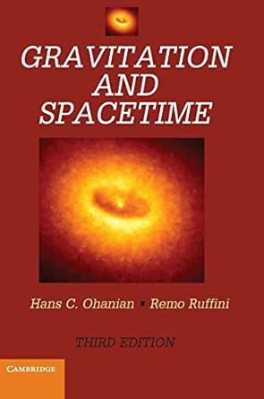 gravitation and spacetime 1st edition hans c ohanian ,remo ruffini 1107012945, 978-1107012943