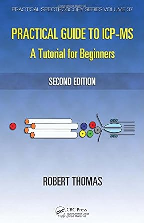 practical guide to icp ms a tutorial for beginners 1st edition robert thomas 1420067869, 978-1420067866