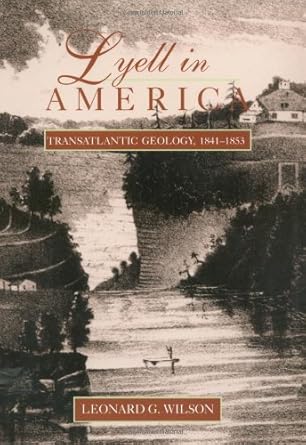 lyell in america transatlantic geology 1841 1853 1st edition professor leonard g wilson 080185797x,