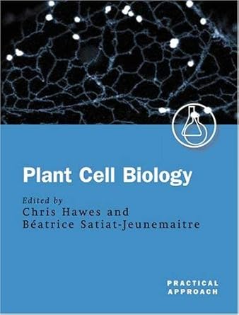 plant cell biology a practical approach 1st edition chris hawes ,beatrice satiat jeunemaitre 0199638667,