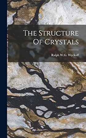 the structure of crystals 1st edition ralph w g wyckoff 1015831877, 978-1015831872