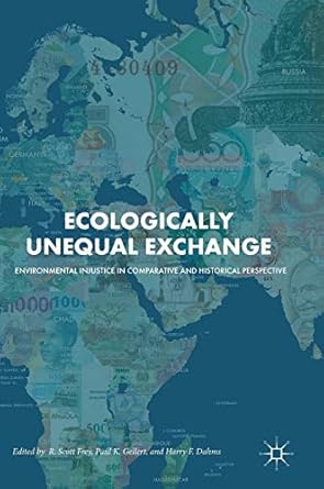 ecologically unequal exchange environmental injustice in comparative and historical perspective 1st edition r