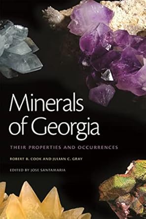 minerals of georgia their properties and occurrences 1st edition robert b cook ,julian c gray ,jose