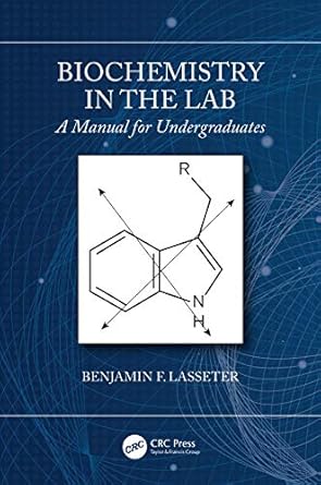 biochemistry in the lab 1st edition benjamin f lasseter 1138589926, 978-1138589926
