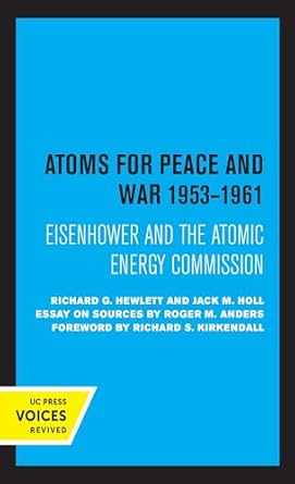 atoms for peace and war 1953 1961 eisenhower and the atomic energy commission studies in the history of