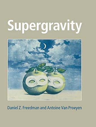 supergravity 1st edition daniel z freedman ,antoine van proeyen 0521194016, 978-0521194013