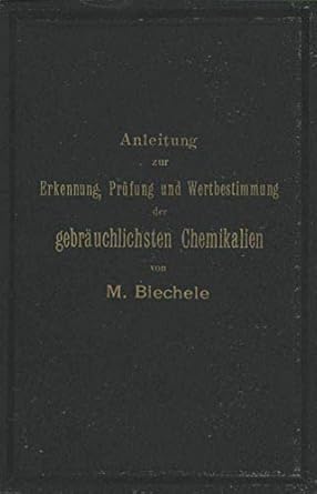 anleitung zur erkennung prufung und wertbestimmung der gebrauchlichsten chemikalien fur den technischen