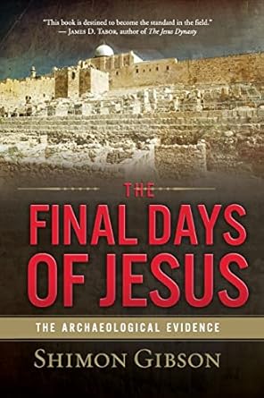 the final days of jesus the archaeological evidence 1st edition shimon gibson 006145849x, 978-0061458491