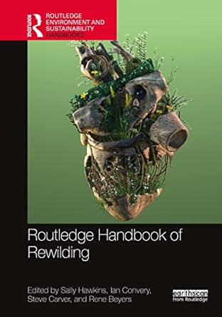routledge handbook of rewilding 1st edition sally hawkins ,ian convery ,steve carver ,rene beyers 0367564483,