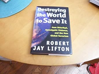 destroying the world to save it aum shinrikyo apocalyptic violence and the new global terrorism 1st edition