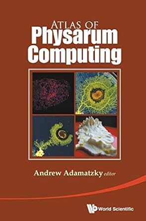 atlas of physarum computing 1st edition andrew adamatzky 9814675318, 978-9814675314