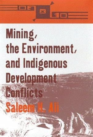 mining the environment and indigenous development conflicts 1st edition saleem h ali 0816523126,