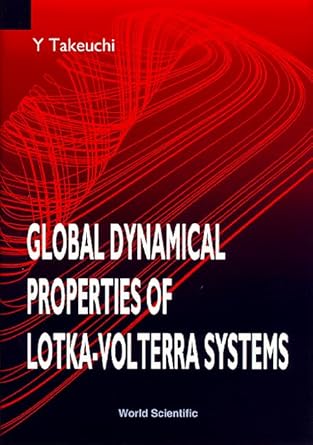 global dynamical properties of lotka volterra systems 1st edition yasuhiro takeuchi 9810224710, 978-9810224714