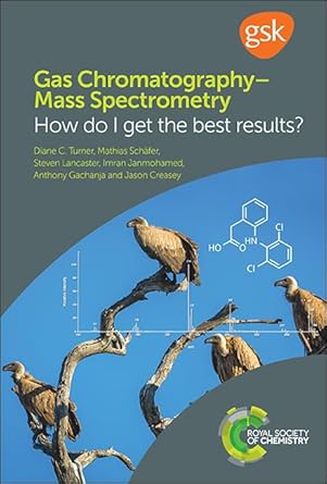 gas chromatography mass spectrometry how do i get the best results 1st edition diane c turner ,mathias