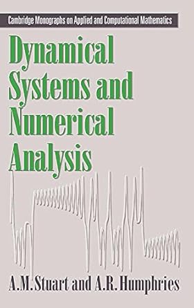 dynamical systems and numerical analysis 1st edition andrew stuart ,a r humphries 0521496721, 978-0521496728