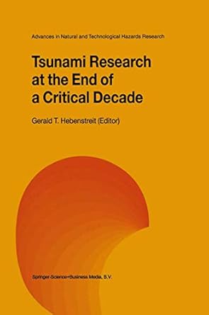 tsunami research at the end of a critical decade 1st edition gerald t hebenstreit 1402002033, 978-1402002038