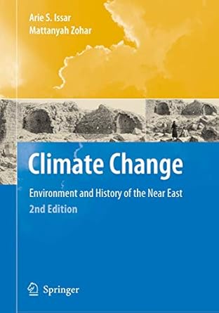 climate change environment and history of the near east 1st edition arie s issar ,mattanyah zohar 3540698515,