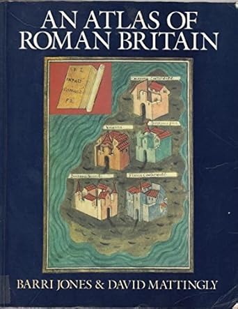 an atlas of roman britain 1st edition barri jones ,david mattingly 0631187863, 978-0631187868