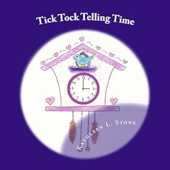 tick tock telling time time to the hour and half hour 1st edition kathleen l stone 153296627x, 978-1532966279