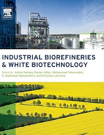 industrial biorefineries and white biotechnology 1st edition ashok pandey ,rainer hofer ,mohammad taherzadeh
